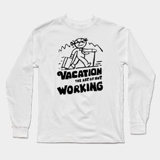 vacation holiday funny slogan Long Sleeve T-Shirt